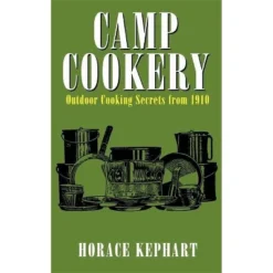 Camp Cookery - By Horace Kephart (Paperback)